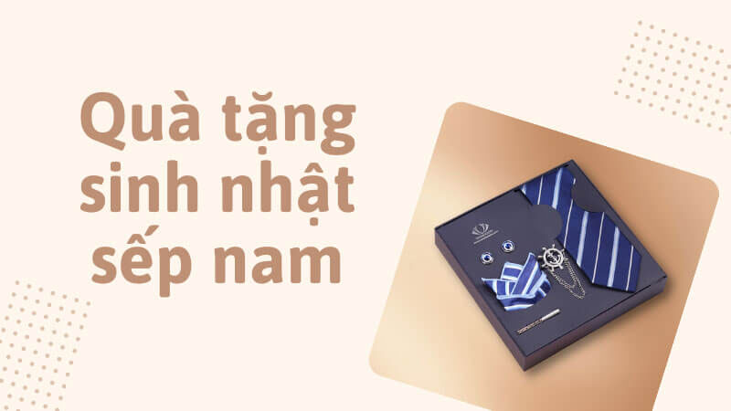 Quà tặng sinh nhật sếp nam